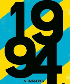 1994 : sommaren som förändrade Sverige för alltid