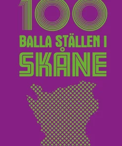 100 balla ställen i Skåne