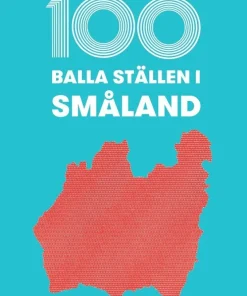 100 balla ställen i Småland