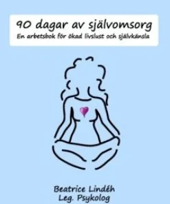 90 dagar av självomsorg : en arbetsbok för ökad livslust och självkänsla