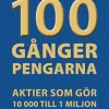 100 gånger pengarna : aktier som gör 10 000 till 1 miljon