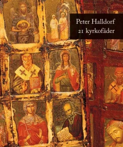 21 kyrkofäder : historien om hur kristendomen formades