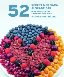 52 Recept med våra älskade bär : wow! recepten kan användas året runt!