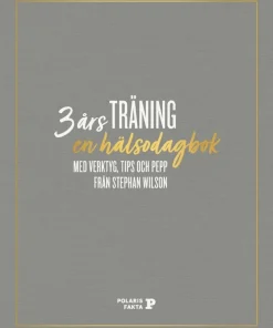 3 års träning : en hälsodagbok med verktyg, tips och pepp från Stephan Wilson