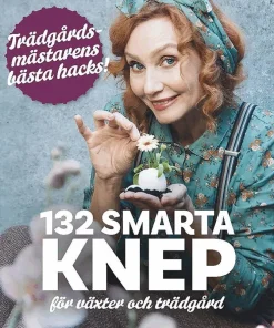 132 smarta knep för växter och trädgård : trädgårdsmästarens bästa hacks