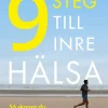 9 steg till inre hälsa : Så skapar du varaktig förändring