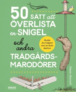 50 sätt att överlista en snigel och andra trädgårdsmarodörer
