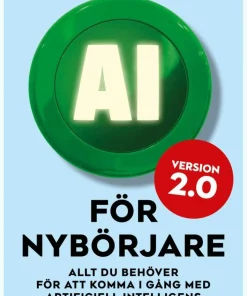 AI för nybörjare 2.0 : Allt du behöver för att komma i gång med artificiell intelligens