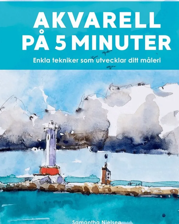 Akvarell på 5 minuter : enkla tekniker som utvecklar ditt måleri