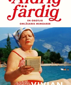 Aldrig färdig : en obotlig omläsares memoarer
