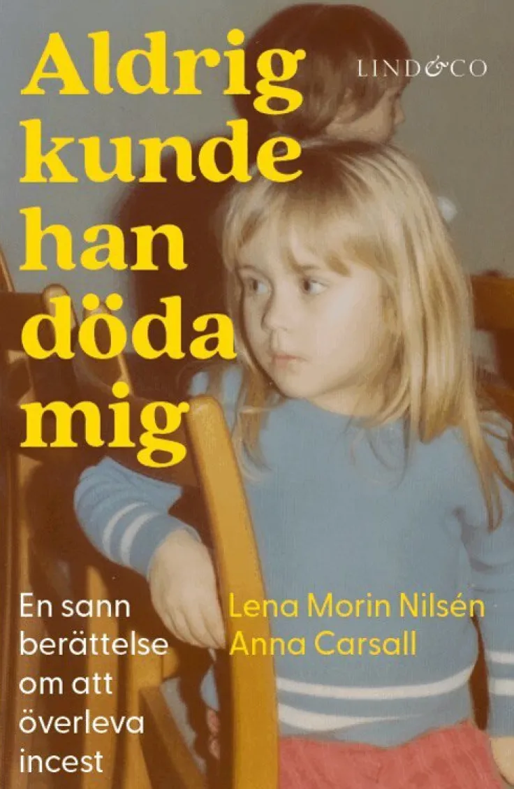 Aldrig kunde han döda mig : en sann berättelse om att överleva incest