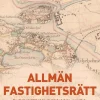 Allmän fastighetsrätt : fastighetstillbehör, fastighetsköp, servitut, fastighetspant och sakrättsliga frågor