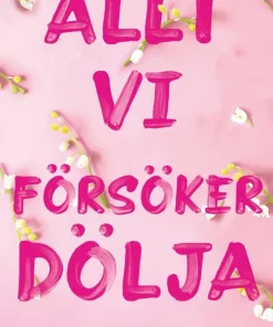 Allt vi försöker dölja