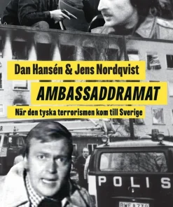Ambassaddramat : när den tyska terrorismen kom till Sverige