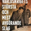 Andra världskrigets största och mest avgörande slag