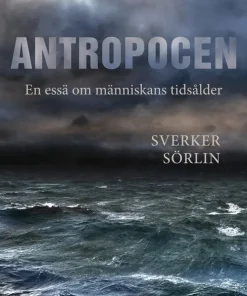 Antropocen : en essä om människans tidsålder