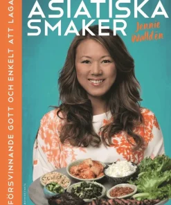 Asiatiska smaker : försvinnande gott och enkelt att laga