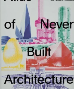 Atlas of Never Built Architecture