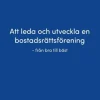 Att leda och utveckla en bostadsrättsförening : från bra till bäst