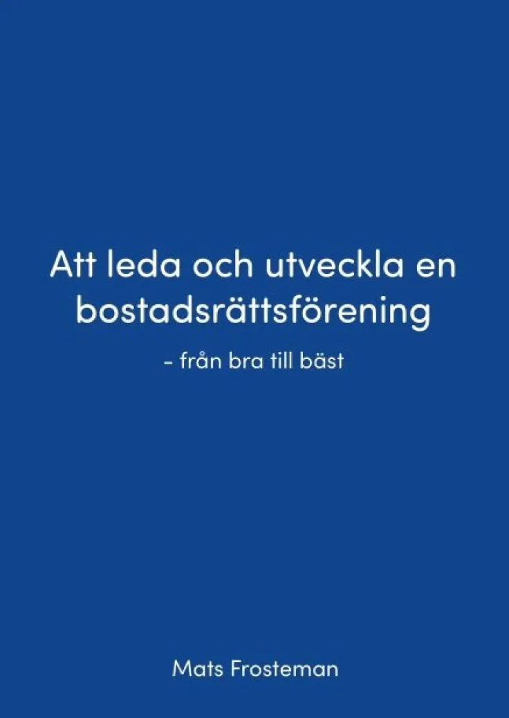 Att leda och utveckla en bostadsrättsförening : från bra till bäst