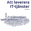 Att leverera IT-tjänster : hur du får ITIL att fungera