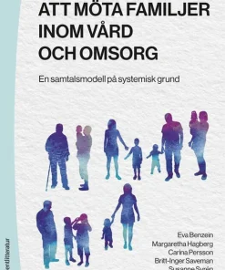 Att möta familjer inom vård och omsorg : en samtalsmodell på systemisk grund