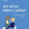 Att skriva bättre i jobbet : en basbok om brukstexter
