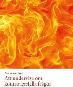 Att undervisa om kontroversiella frågor : Didaktiska möjligheter och utmaningar