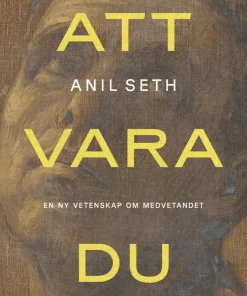 Att vara du : en ny vetenskap om medvetandet