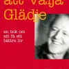 Att välja glädje : en bok om att få ett bättre liv