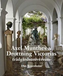 Axel Munthes & Drottning Victorias trädgårdsuniversum