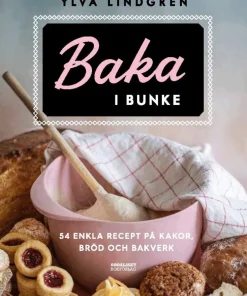 Baka i bunke : 54 enkla recept på kakor,bröd och bakverk