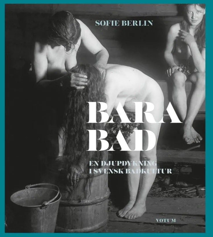 Bara bad : en djupdykning i svensk badkultur