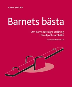 Barnets bästa : om barns rättsliga ställning i familj och samhälle