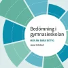 Bedömning i gymnasieskolan : mer än bara betyg