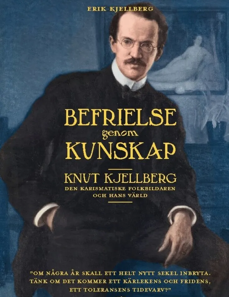 Befrielse genom kunskap : Knut Kjellberg - den karismatiske folkbildaren och hans värld