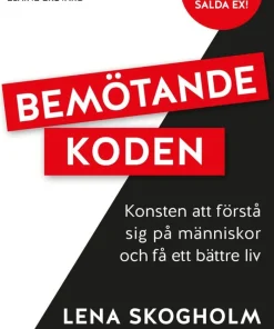 Bemötandekoden : konsten att förstå sig på människor och få ett bättre liv.
