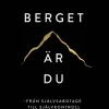 Berget är du : från självsabotage till självkontroll