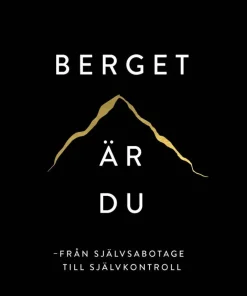 Berget är du : från självsabotage till självkontroll