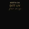 Berätta om ditt liv för mig : en bok att ge bort och få tillbaka (svart)