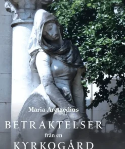 Betraktelser från en kyrkogård : en liten bok om sorg och kärlek