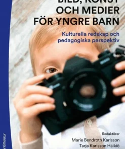 Bild, konst och medier för yngre barn : kulturella redskap och pedagogiska perspektiv