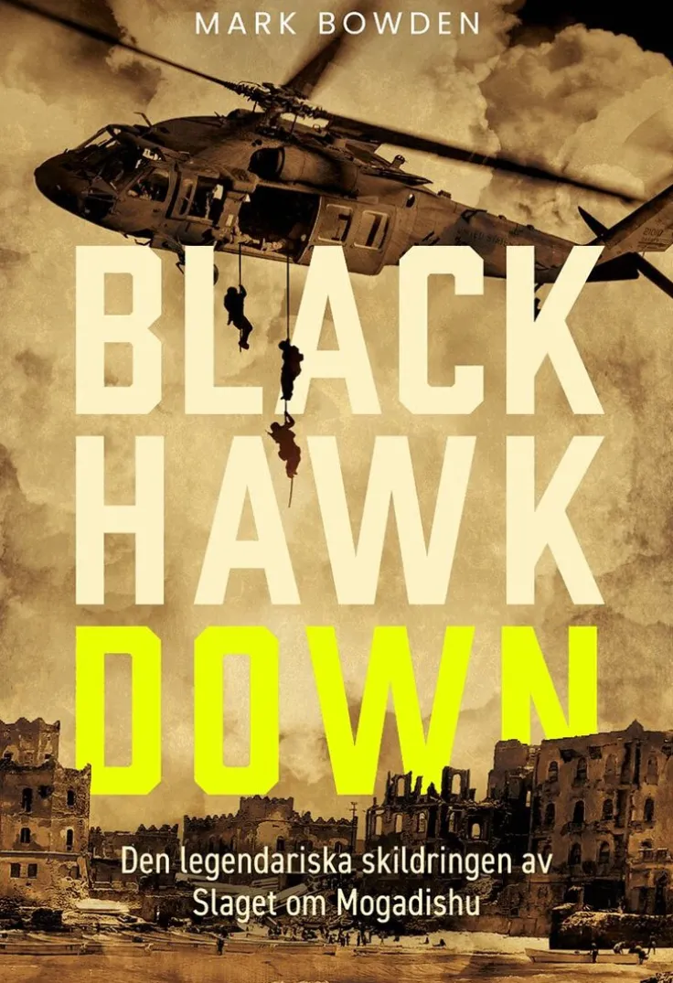 Black Hawk Down : den legendariska skildringen av slaget om Mogadishu
