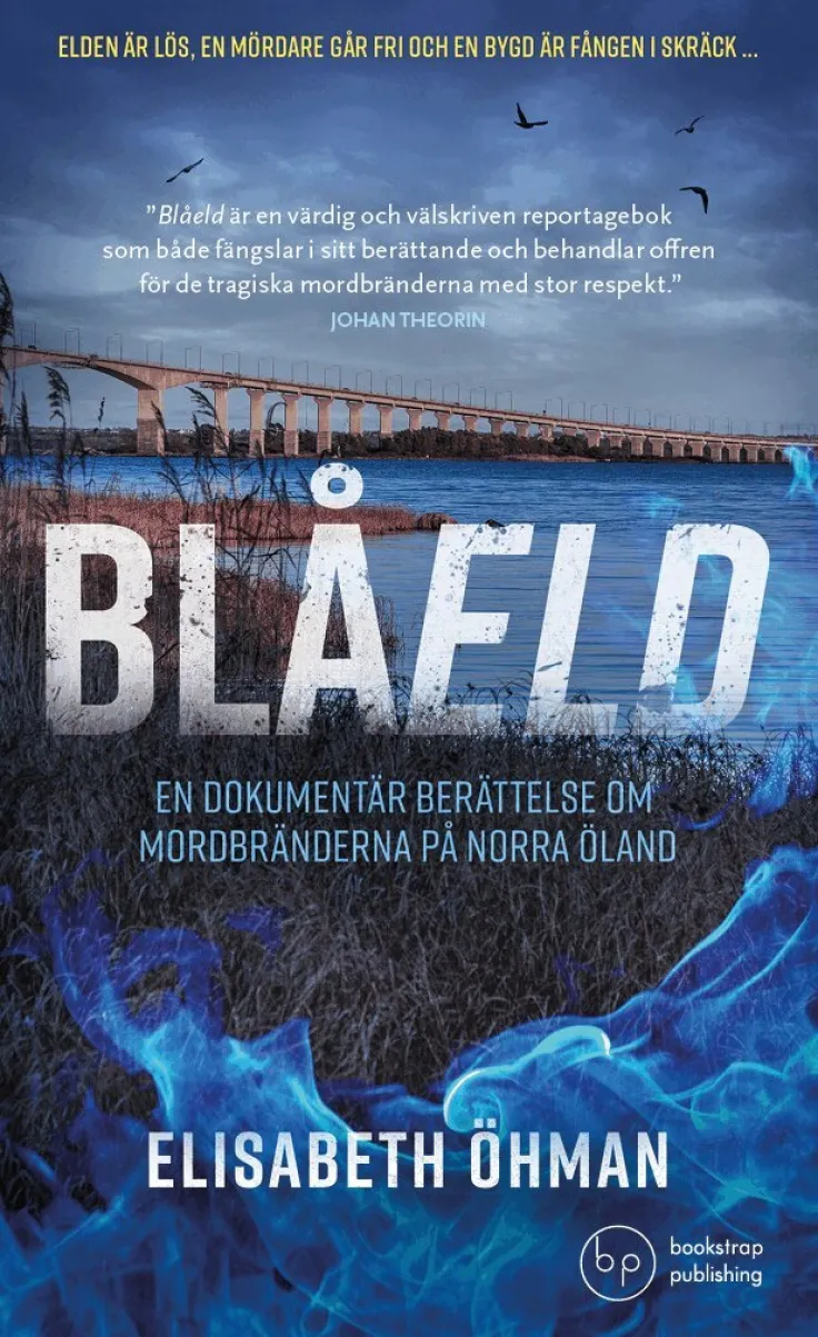 Blåeld : en dokumentär berättelse om mordbränderna på norra Öland