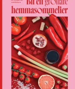 Bli en grönare hemmasommelier : en vinbok för matälskare