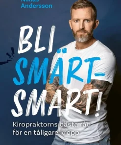 Bli smärtsmart : kiropraktorns bästa råd för en tåligare kropp