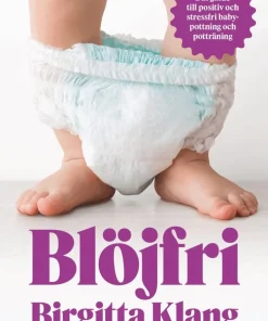 Blöjfri : den vetenskapliga vägen till positiv och stressfri babypottning och potträning