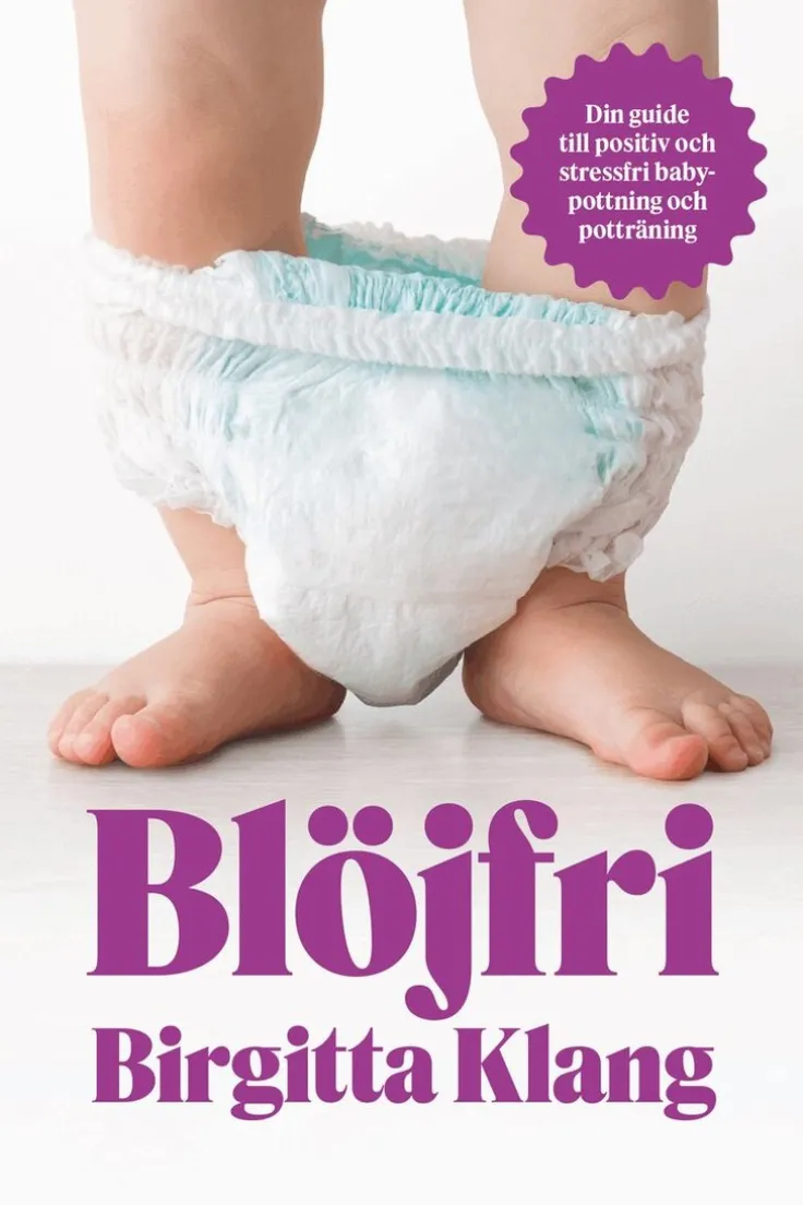 Blöjfri : den vetenskapliga vägen till positiv och stressfri babypottning och potträning