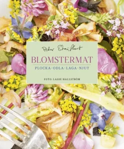 Blomstermat : plocka, odla, laga, njut