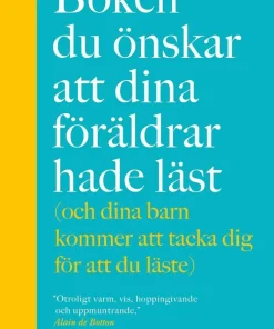 Boken du önskar att dina föräldrar hade läst (och som dina barn kommer att tacka dig för att du läste)